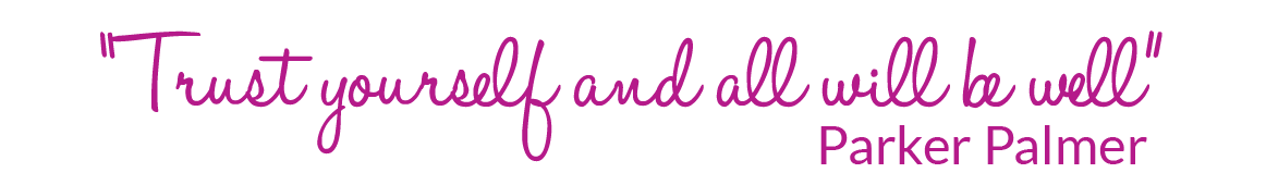 Trust yourself and all will be well