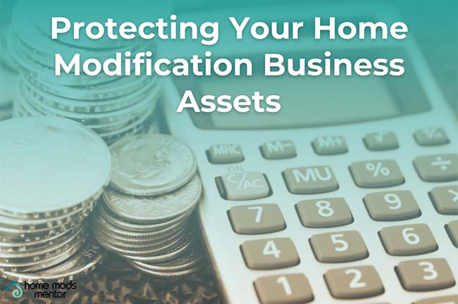 Protecting Your Home Modification Business Assets
