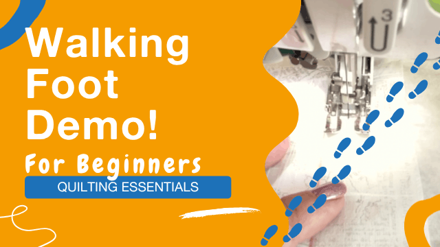 Bright graphic with text: Walking Foot Demo! For Beginners. Quilting Essentials. Features a close-up of a sewing machine needle, a hand guiding fabric, and blue foot prints, all on an orange and white background.