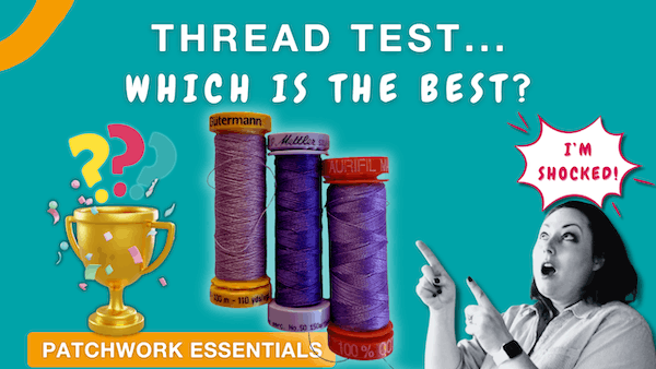 Three spools of thread are displayed in the center above the text PATCHWORK ESSENTIALS. A trophy and question marks are on the left, while a surprised woman points up on the right, with text reading THREAD TEST… WHICH IS THE BEST? and I'M SHOCKED!.