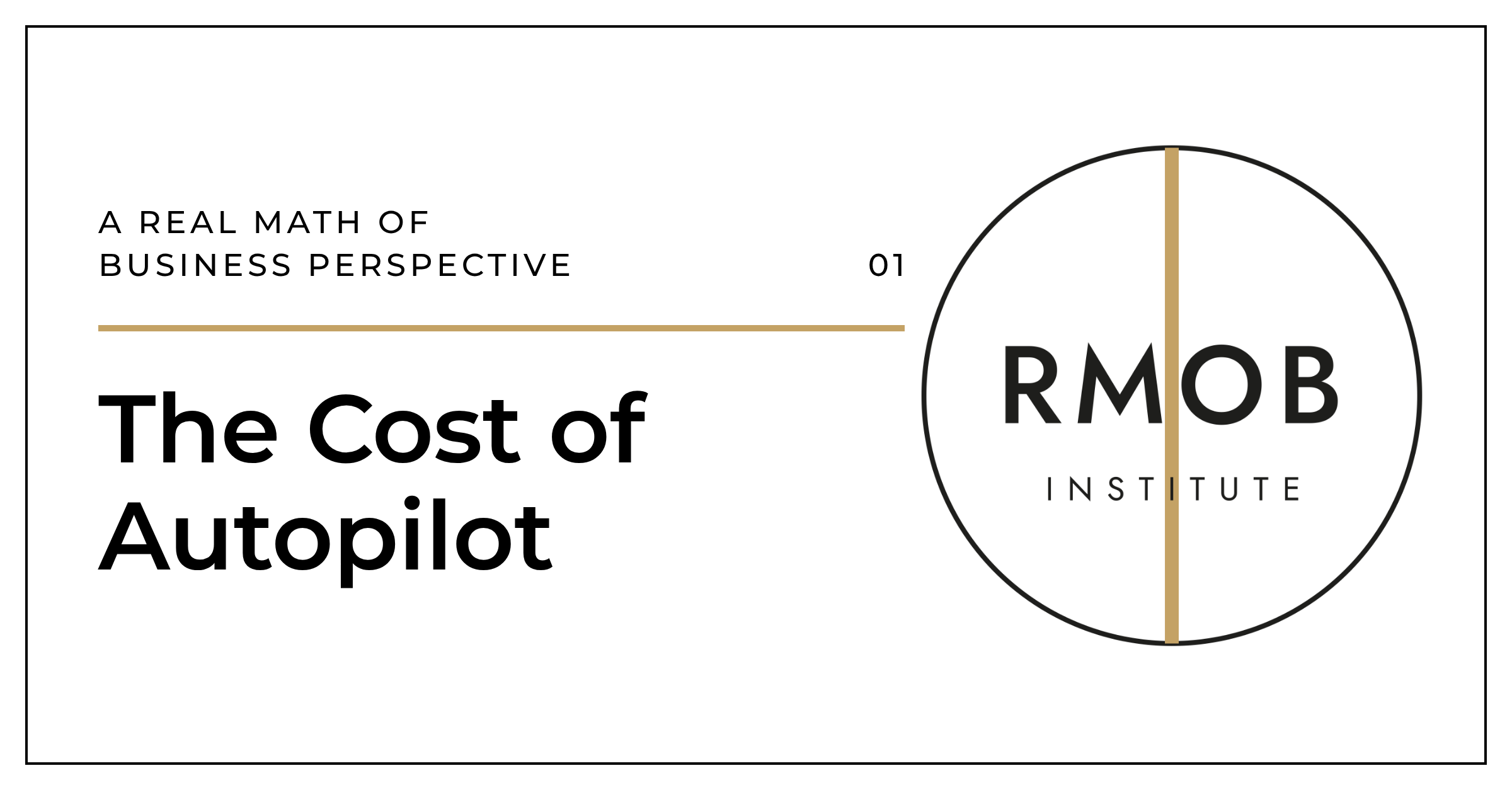 The Cost of Autopilot, Real Math of Business Institute
